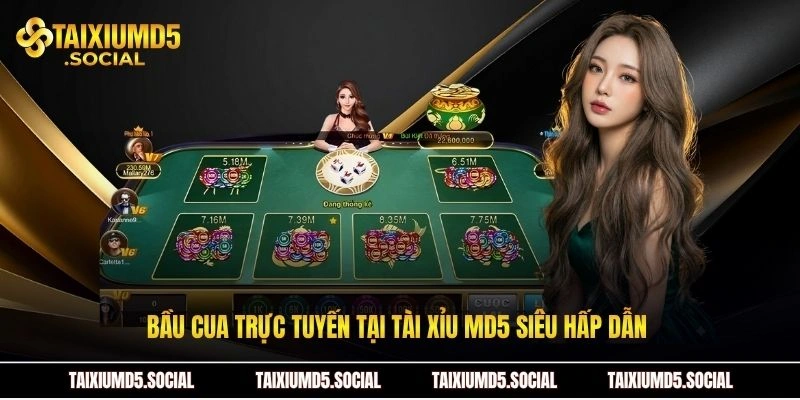 Bầu cua trực tuyến tại Tài xỉu MD5 siêu hấp dẫn 