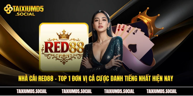 Nhà cái Red88 - Top 1 đơn vị cá cược danh tiếng nhất hiện nay 