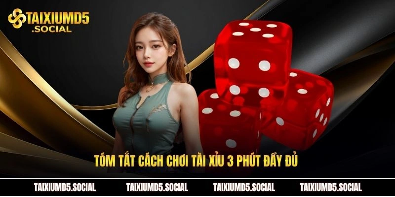 Tóm tắt cách chơi tài xỉu 3 phút đầy đủ