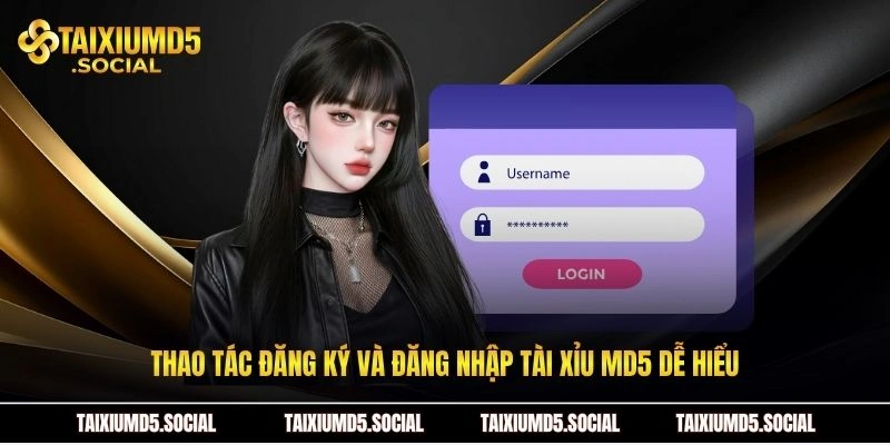 Thao tác đăng ký và đăng nhập tài xỉu MD5 dễ hiểu
